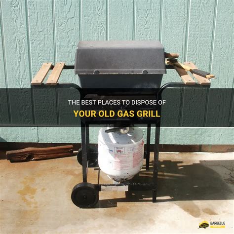 where can i dispose of a gas grill